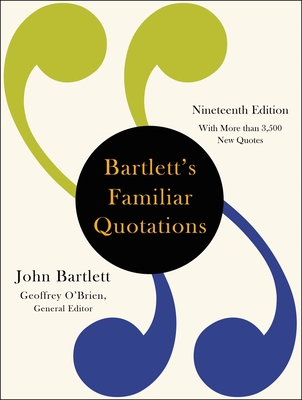Bartlett's Familiar Quotations - Bartlett, John, and O'Brien, Geoffrey (Editor)