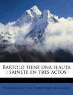 Bartolo tiene una flauta: sainete en tres actos