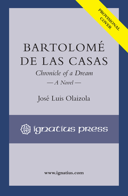 Bartolom de Las Casas: Chronicle of a Dream - Olaizola, Jos Luis