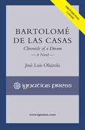 Bartolom de Las Casas: Chronicle of a Dream, a Novel