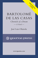 Bartolom  de Las Casas: Chronicle of a Dream, a Novel