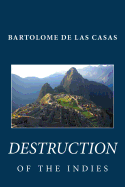 Bartolome de Las Casas: Destruction of the Indies