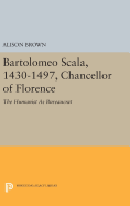 Bartolomeo Scala, 1430-1497, Chancellor of Florence: The Humanist as Bureaucrat