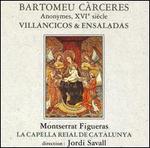 Bartomeu Crceres: Villancicos & Ensaladas - Francesc Garrigosa (tenor); La Capella Reial de Catalunya; Lambert Climent (tenor); Maite Arruabarrena (soprano); Montserrat Figueras (vocals); Jordi Savall (conductor)