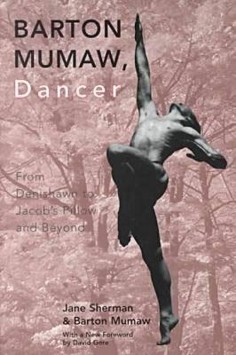 Barton Mumaw, Dancer: From Denishawn to Jacob S Pillow and Beyond - Sherman, Jane, and Mumaw, Barton