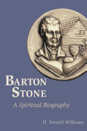Barton Stone: A Spiritual Biography