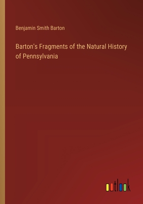 Barton's Fragments of the Natural History of Pennsylvania - Barton, Benjamin Smith