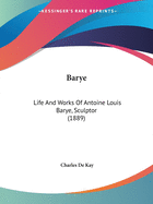 Barye: Life And Works Of Antoine Louis Barye, Sculptor (1889)