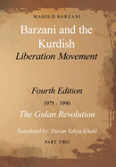 Barzani and the Kurdish Liberation Movement: Fourth Edition, 1975-1990 - The Gulan Revolution, Part Two