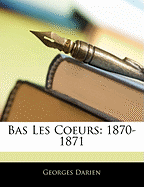 Bas Les Coeurs: 1870-1871