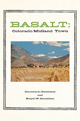 Basalt: Colorado Midland Town - Danielson, Clarence L, and Danielson, Ralph W