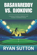 Basavareddy vs. Djokovic: A Journey of Ambition, Dedication, and Triumph in the World of Tennis