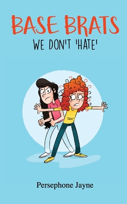 Base Brats: We Don't 'Hate' - Jayne, Persephone