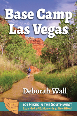 Base Camp Las Vegas: 101 Hikes in the Southwest - Wall, Deborah