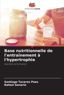 Base nutritionnelle de l'entra?nement ? l'hypertrophie