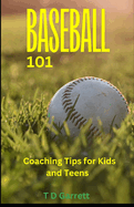 Baseball 101: Coaching Tips for Kids and Teens