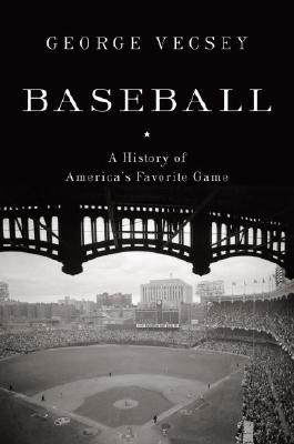 Baseball: A History of America's Favorite Game - Vecsey, George