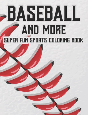 Baseball And More Super Fun Sports Coloring Book: Exciting And Fun Activity Pages For Children, Coloring, Tracing, And Puzzle-Solving Activities About Sports - Academy, New Gen Sports