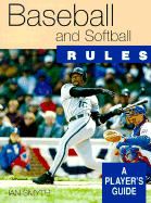 Baseball and Softball Rules: A Player's Guide - Smyth, Ian