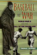 Baseball at War: World War II and the Fall of the Color Line