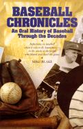 Baseball Chronicles: An Oral History of Baseball Through the Decades: September 17, 1911 to October 24, 1992