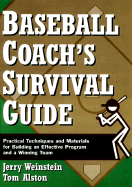 Baseball Coach's Survival Guide: Practical Techniques and Materials for Building an Effective Program and a Winning Team