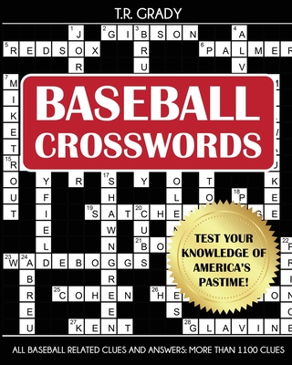 Baseball Crosswords: Test Your Knowledge of America's Pastime, All Baseball-Related Clues and Answers - Grady, T R