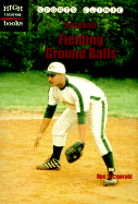 Baseball: Fielding Ground Balls