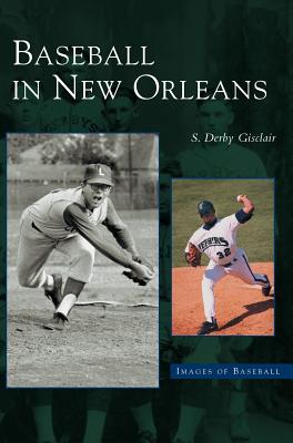 Baseball in New Orleans - Gisclair, Derby, and Gisclair, S Derby