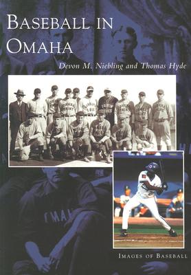 Baseball in Omaha - Niebling, Devon M, and Hyde, Thomas