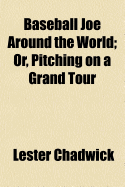 Baseball Joe Around the World: Or, Pitching on a Grand Tour