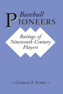 Baseball Pioneers: Ratings of Nineteenth Century Players