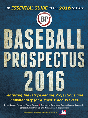 Baseball Prospectus 2016 - Miller, Sam (Editor), and Wojciechowski, Jason (Editor), and Dubuque, Patrick (Editor)
