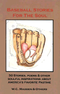 Baseball Stories for the Soul: 50 Stories, Poems & Other Soulful Inspirations about America's Favorite Pastime