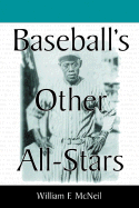 Baseball's Other All-Stars: The Greatest Players from the Negro Leagues, the Japanese Leagues, the Mexican League, and the Pre-1960 Winter Leagues in Cuba, Puerto Rico, and the Dominican Republic
