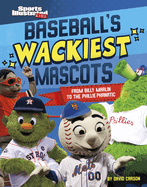 Baseball's Wackiest Mascots: From Billy Marlin to the Phillie Phanatic