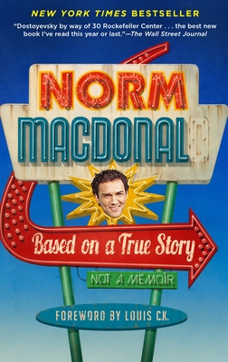 Based on a True Story: Not a Memoir - MacDonald, Norm