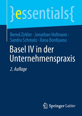 Basel IV in Der Unternehmenspraxis - Zirkler, Bernd, and Hofmann, Jonathan, and Schmolz, Sandra