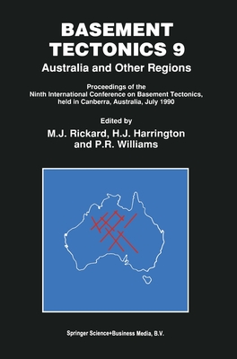 Basement Tectonics 9 - Australia and Other Regions - Rickard, M J (Editor), and Harrington, H James (Editor), and Williams, P R (Editor)