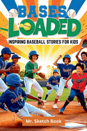 Bases Loaded: Inspiring Baseball Stories for Kids: inspiring stories for amazing kids