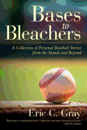 Bases to Bleachers: A Collection of Personal Baseball Stories from the Stands and Beyond