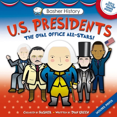 Basher History: Us Presidents: Oval Office All-Stars - Green, Dan, and Widmer, Edward