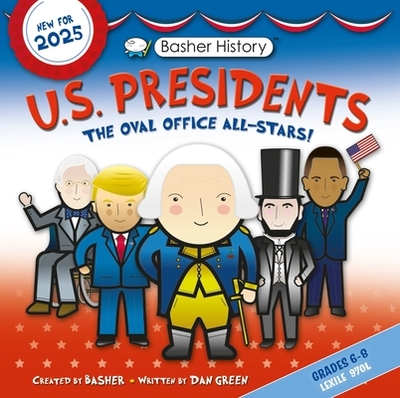 Basher History: Us Presidents: Oval Office All-Stars - Green, Dan, and Widmer, Edward