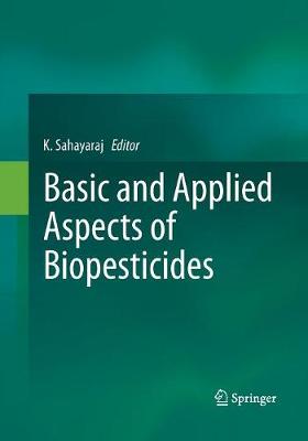 Basic and Applied Aspects of Biopesticides - Sahayaraj, K (Editor)