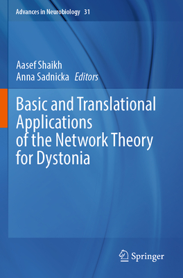 Basic and Translational Applications of the Network Theory for Dystonia - Shaikh, Aasef (Editor), and Sadnicka, Anna (Editor)