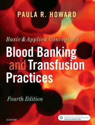 Basic & Applied Concepts of Blood Banking and Transfusion Practices - Howard, Paula R, MS, MPH
