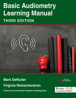Basic Audiometry Learning Manual - Deruiter, Mark, and Ramachandran, Virginia