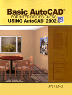 Basic AutoCAD for Interior Designers Using AutoCAD 2002 - Feng, Jin