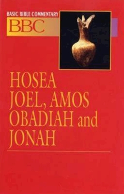 Basic Bible Commentary Hosea, Joel, Amos, Obadiah and Jonah - Sargent, James E