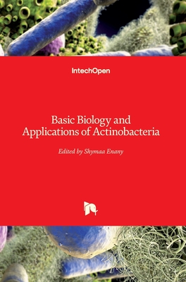 Basic Biology and Applications of Actinobacteria - Enany, Shymaa (Editor)